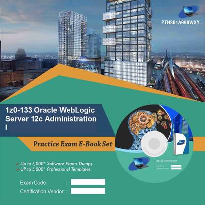 PTNR01A998WXY 1z0-133 Oracle WebLogic Server 12c Administration I Practice Exam E-Book Set