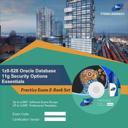PTNR01A998WXY 1z0-528 Oracle Database 11g Security Options Essentials Practice Exam E-Book Set