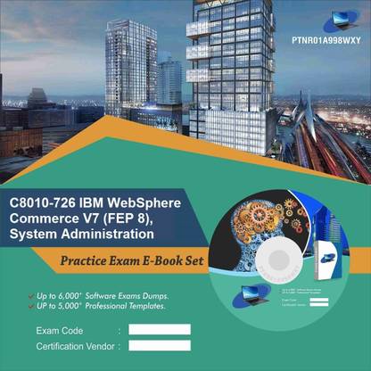 PTNR01A998WXY C8010-726 IBM WebSphere Commerce V7 (FEP 8), System Administration Practice Exam E-Book Set