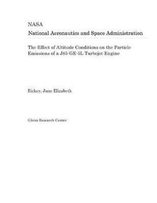 The Effect of Altitude Conditions on the Particle Emissions of a J85-Ge-5l Turbojet Engine