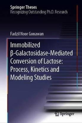 Immobilized ?-Galactosidase-Mediated Conversion of Lactose: Process, Kinetics and Modeling Studies