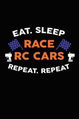 Eat. Sleep Race Rc Cars Repeat. Repeat
