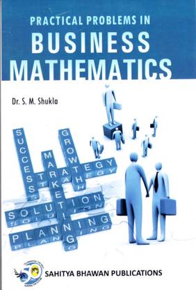 Practical Problem in Business Mathematics For B.B.A Ist Year of Various University of Madhya Pradesh
