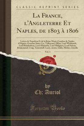 La France, l'Angleterre Et Naples, de 1803 A 1806, Vol. 1