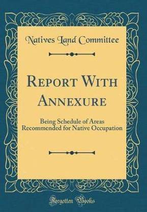 Report With Annexure: Being Schedule of Areas Recommended for Native Occupation (Classic Reprint)