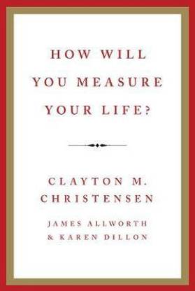 How Will You Measure Your Life?