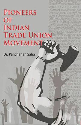 PIONEERS OF INDIAN TRADE UNION MOVEMENT