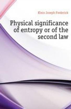 Physical Significance of Entropy or of the Second Law