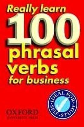 Really Learn 100 Phrasal Verbs for business