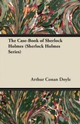 The Case-Book of Sherlock Holmes (Sherlock Holmes Series)