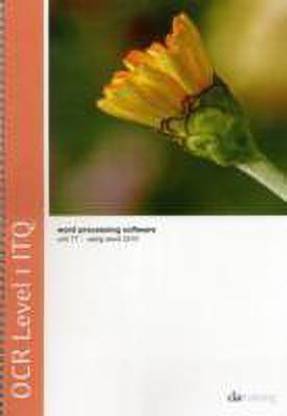 OCR Level 1 ITQ - Unit 77 - Word Processing Software Using Microsoft Word 2010