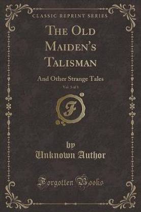 The Old Maiden's Talisman, Vol. 3 of 3