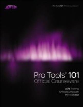 Pro Tools 101 Official Courseware, Version 9.0