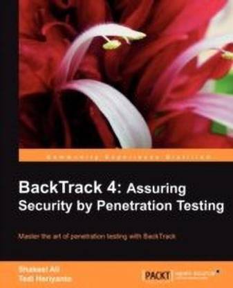 BackTrack 4: Assuring Security by Penetration Testing