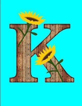 K Monogram Initial K Sunflowers Wood Letter K Journal Notebook 150 Page College Ruled Pages 8.5 X 11
