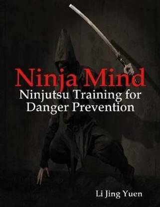 Ninja Mind: Ninjutsu Training for Danger Prevention