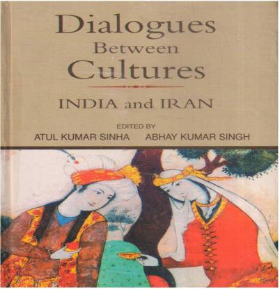 Dialogues Between Cultures : India And Iran