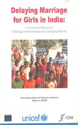 डिलेयिंग मैरिज फॉर गर्ल्स इन इंडिया : ए फोरमेटिव रिसर्च टू डिज़ाइन इंटरवेंशन्स फॉर चेंजिंग नॉर्म्स