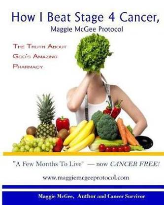 How I Beat Stage 4 Cancer, Maggie McGee Protocol