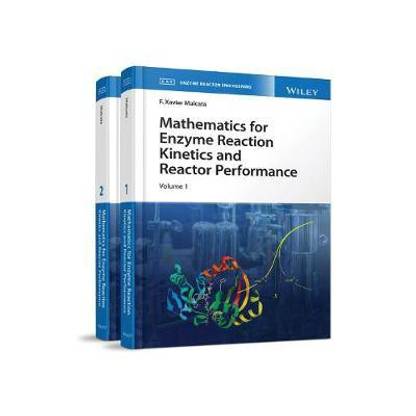 Mathematics for Enzyme Reaction Kinetics and Reactor Performance, 2 Volume Set