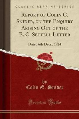 Report of Colin G. Snider, on the Enquiry Arising Out of the E. C. Settell Letter