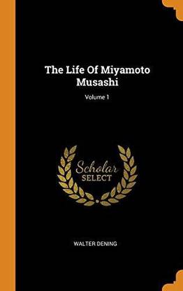 The Life of Miyamoto Musashi; Volume 1