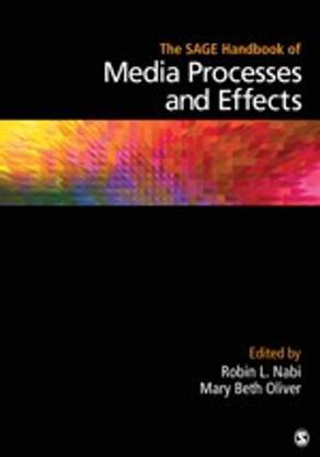 The SAGE Handbook of Media Processes and Effects FIRST Edition