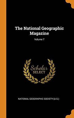 The National Geographic Magazine; Volume 7