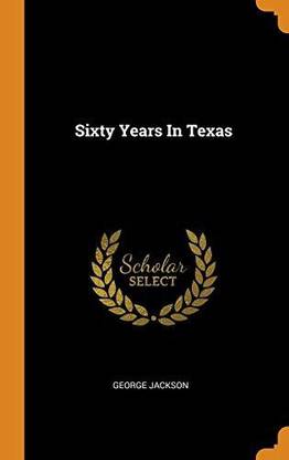 Sixty Years in Texas
