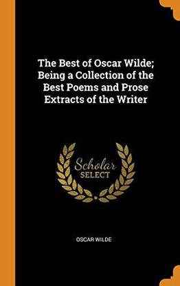 The Best of Oscar Wilde; Being a Collection of the Best Poems and Prose Extracts of the Writer