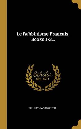 Le Rabbinisme Francais, Books 1-3...