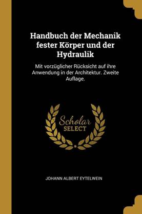 Handbuch der Mechanik fester Koerper und der Hydraulik
