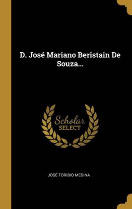 D. Jose Mariano Beristain De Souza...