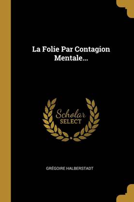La Folie Par Contagion Mentale...