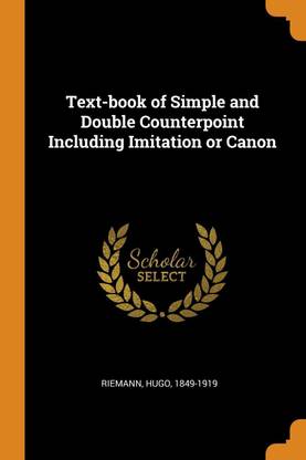 Text-book of Simple and Double Counterpoint Including Imitation or Canon