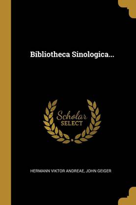 Bibliotheca Sinologica...