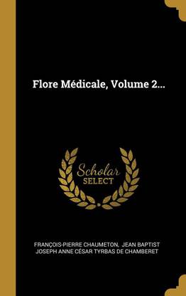 Flore Medicale, Volume 2...