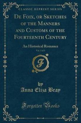 de Foix, or Sketches of the Manners and Customs of the Fourteenth Century, Vol. 3 of 3