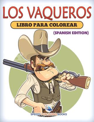 Los Vaqueros Libro Para Colorear (Spanish Edition)