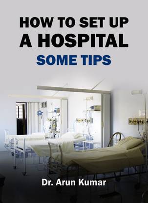 How to Set Up a Hospital - Some Tips