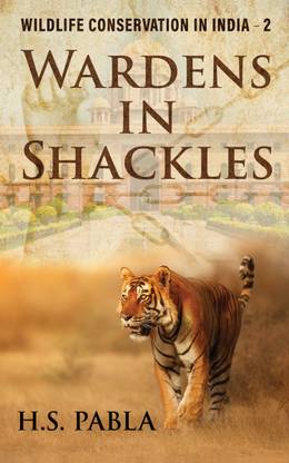 Wardens in Shackles - Wildlife Conservation in India 2