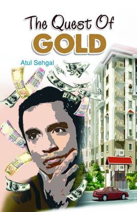The Quest of Gold (English): A Journey of Ambition, Success & Self-Realization | Novel | Contemporary Fiction | Success Story, Ambition, Wealth | Literature & Fiction Atul Sehgal 1 Edition