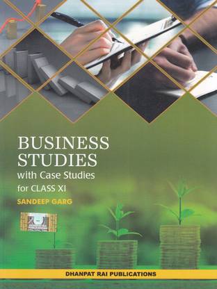 Business Studies with Case Studies for Class-Xi