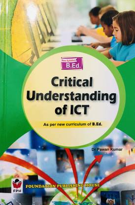CRITICAL UNDERSTANDING OF ICT For B.ED (As per new curriculum of B.ed )