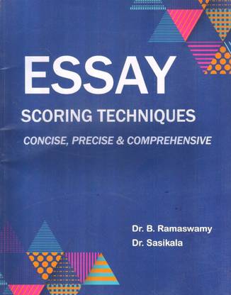 ESSAY SCORING TECHNIQUES - CONCISE , PRECISE & COMPREHENSIVE