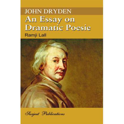 An Essay on Dramatic Poesie : John Dryden : With the complete text of the Essay, a simplified version, Notes and Important Questions with Answers