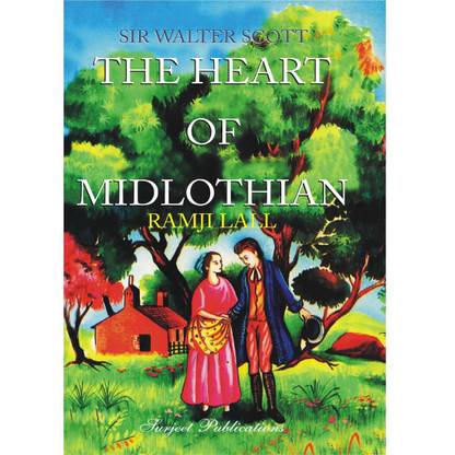 The Heart of Midlothian : Walter Scott : A Critical Introduction, Complete Summary, Notes and Important Questions with Answers