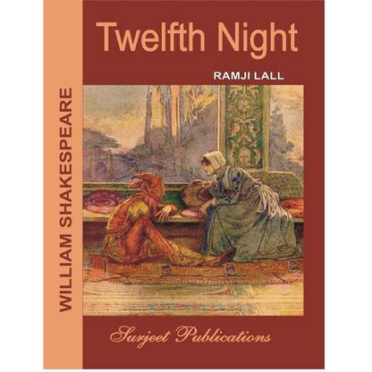 William Shakespeare : Twelfth Night : A Critical Introduction, Complete Text with Paraphrase, Notes, Explanatory Comments and Questions with Answers