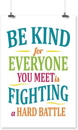 Be Kind, For Everyone You Meet Is Fighting Quote Poster - MVP-00566 Paper Print