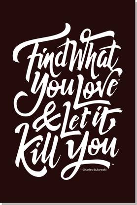 Find What You Love - Charles Bukowski Quote Sticker - MVP-00682 Paper Print